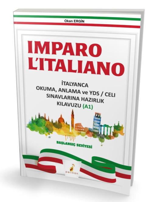 Imparo L'italiano İtalyanca Okuma Anlama ve YDS \ CELI Sınavlarına Hazırlık Kılavuzu A1
