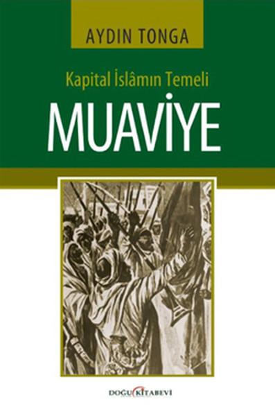 Kapital İslamın Temeli Muaviye - kitap Aydın Tonga