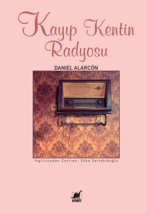 Kayıp Kentin Radyosu - kitap Daniel Alarcón