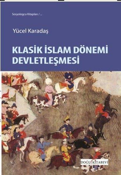 Klasik islam dönemi devletleşmesi - kitap Yücel Karadaş