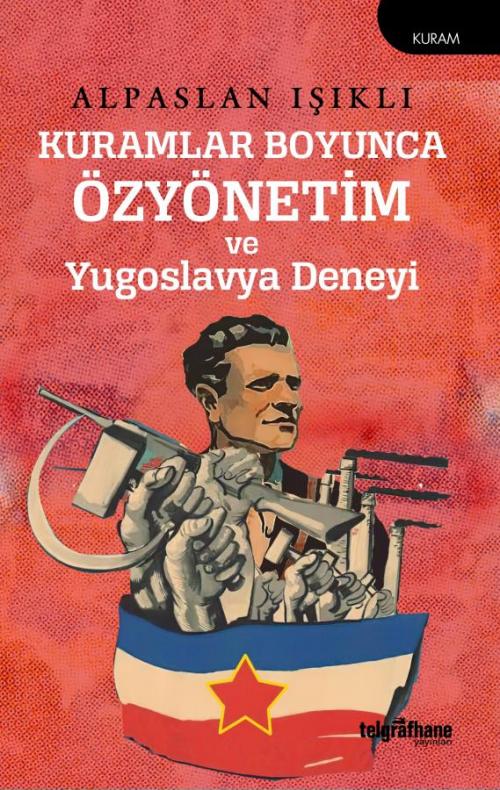 Kuramlar Boyunca Özyönetim ve Yugoslavya Deneyi - kitap Alpaslan Işıkl