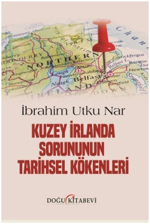 Kuzey irlanda Sorununun Tarihsel Kökenleri - kitap ibrahim Utku Nar