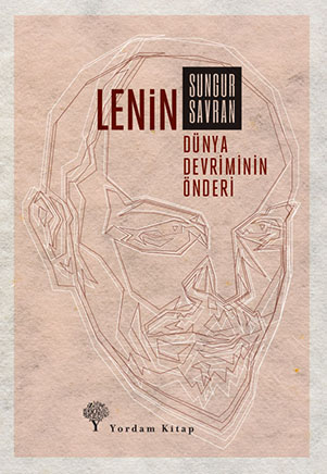 LENİN: DÜNYA DEVRİMİNİN ÖNDERİ - kitap Sungur SAVRAN