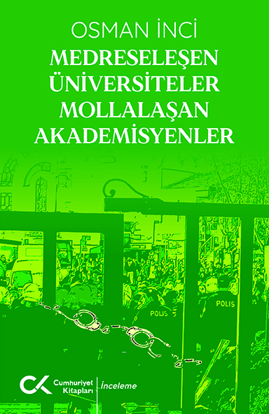Medreseleşen Üniversiteler Mollalaşan Akademisyenler - kitap Osman İnc