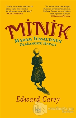 Minik - Madam Tussaud'nun Olağanüstü Hayatı - kitap Edward Carey