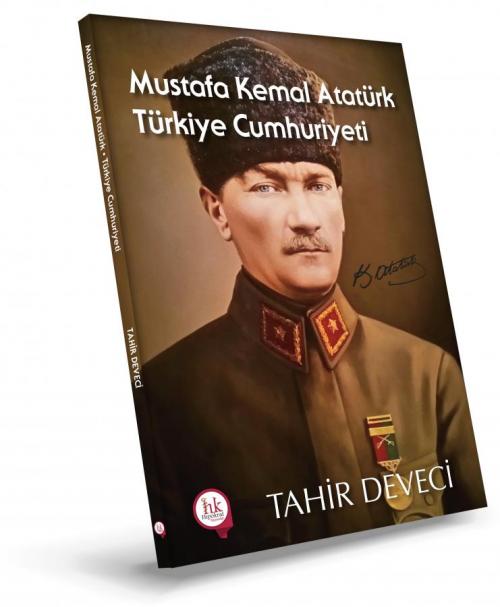 Mustafa Kemal Atatürk Türkiye Cumhuriyeti - kitap Tahir Deveci