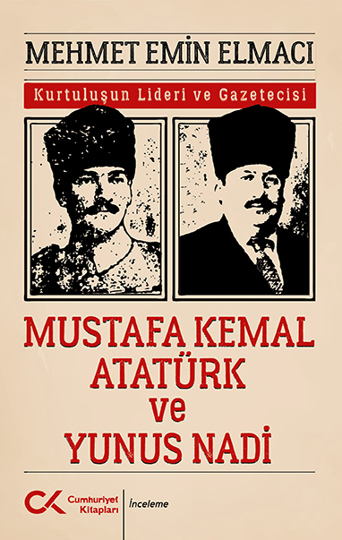 Mustafa Kemal Atatürk ve Yunus Nadi - kitap Mehmet Emin Elmacı