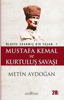 MUSTAFA KEMAL Ve Kurtuluş Savaşı - kitap Metin Aydoğan