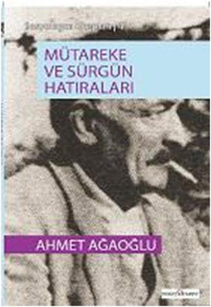 Mütareke ve Sürgün Hatıraları - kitap Ahmet Ağaoğlu