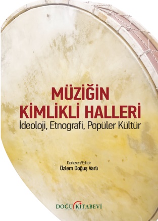 MÜZİĞİN KİMLİKLİ HALLERİ/İdeoloji, Etnografi, Popüler Kültür - kitap
