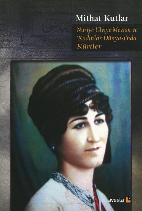 NURİYE ULVİYE MEVLAM VE "KADINLAR DÜNYASI"NDA KÜRTLER - kitap Mithat K
