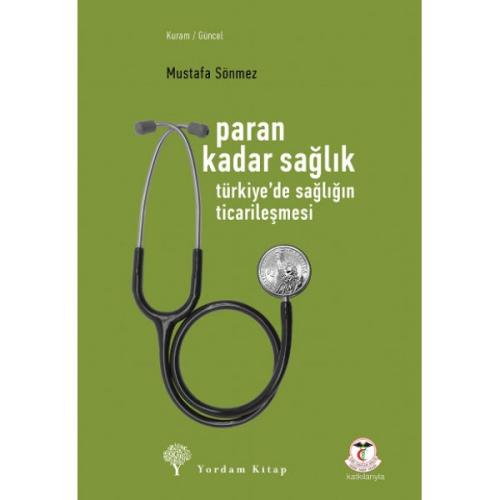 PARAN KADAR SAĞLIK Türkiye'de Sağlığın Ticarileşmesi - kitap Mustafa S