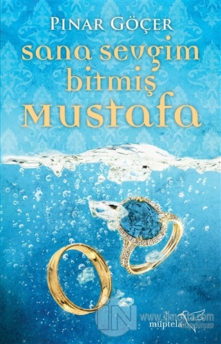 Sana Sevgim Bitmiş Mustafa - kitap Pınar Göçer