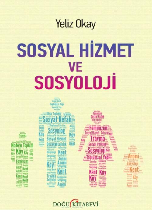 SOSYAL HİZMET VE SOSYOLOJİ - kitap Dr. Yeliz Okay