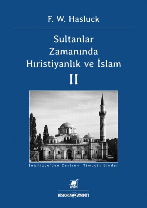 Sultanlar Zamanında Hıristiyanlık ve İslam II - kitap Frederick Willia