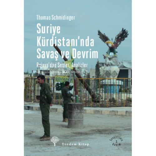 SURİYE KÜRDİSTANI'NDA SAVAŞ VE DEVRİM Rojava'dan Sesler ve Analizler -