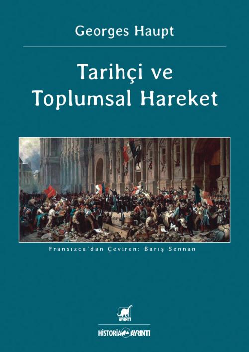 Tarihçi ve Toplumsal Hareket - kitap Georges Haupt