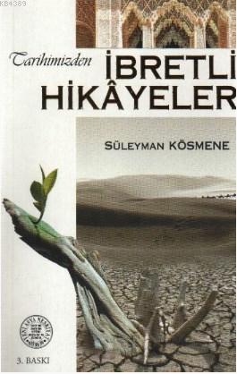 Tarihimizden İbretli Hikâyeler- 3007 - kitap Süleyman Kösmene