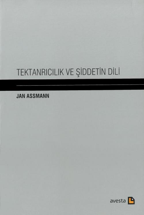 TEKTANRICILIK VE ŞİDDETİN DİLİ - kitap Jan Assmann