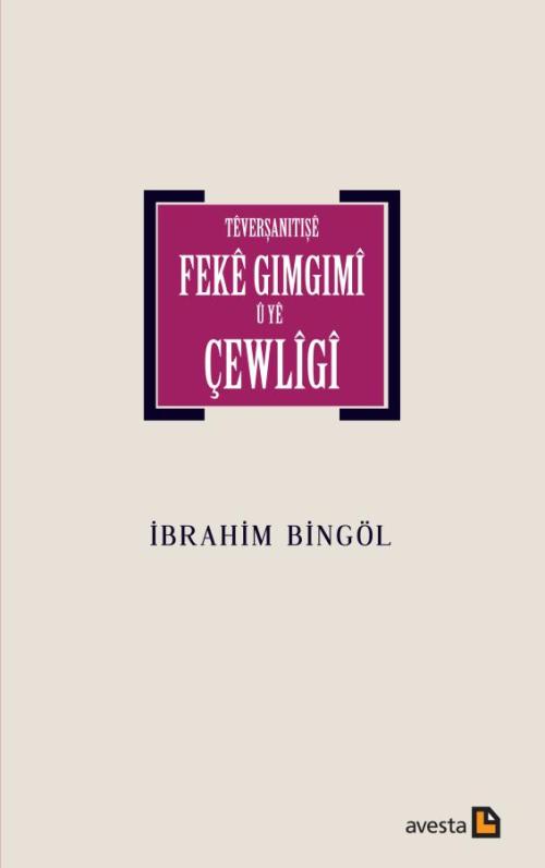 TÊVERŞANITIŞÊ FEKÊ GIMGIMÎ Û YÊ ÇEWLÎGÎ - kitap İbrahim Bingöl