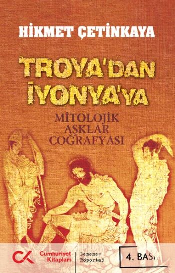 Troya'dan İyonya'ya Mitolojik Aşklar Coğrafyası - kitap Hikmet Çetinka