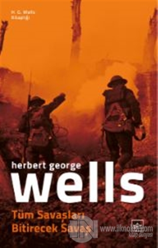 Tüm Savaşları Bitirecek Savaş - kitap H. G. Wells