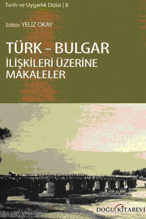 Türk-Bulgar ilişkileri üzerine Makaleler - kitap Dr. Yeliz Okay
