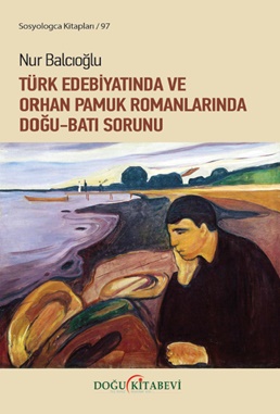 Türk Edebiyatında ve Orhan Pamuk Romanlarında Doğu-Batı Sorunu - kitap