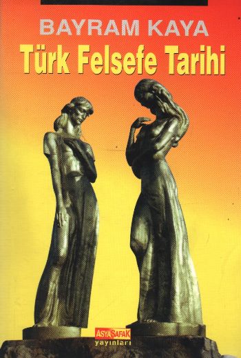 Türk Felsefe Tarihi - kitap Bayram Kaya
