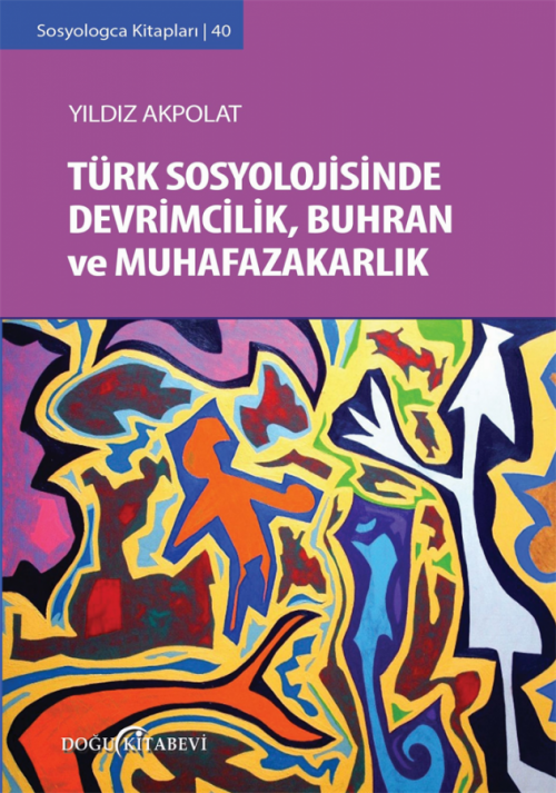 Türk Sosyolojisinde Devrimcilik Buhran ve Muhafazakarlık Tartışmaları 