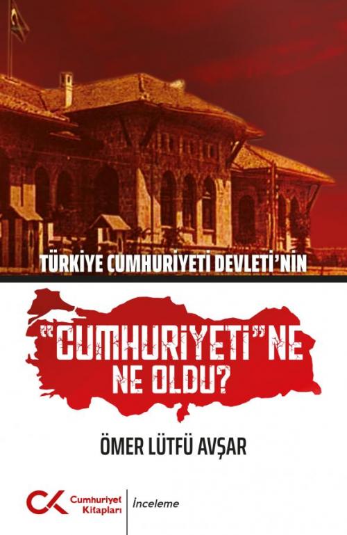 Türkiye Cumhuriyeti Devleti'nin "Cumhuriyeti"ne Ne Oldu? - kitap Ömer 