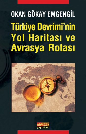 Türkiye Devrimi'nin Yol Haritası ve Avrasya Rotası - kitap Okan Gökay 