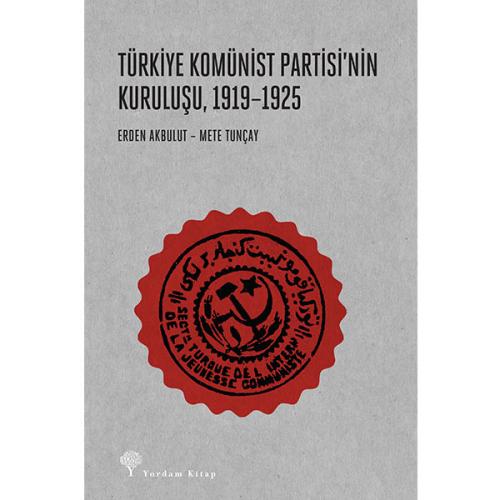 TÜRKİYE KOMÜNİST PARTİSİ'NİN KURULUŞU, 1919-1925 - kitap Erden AKBULUT