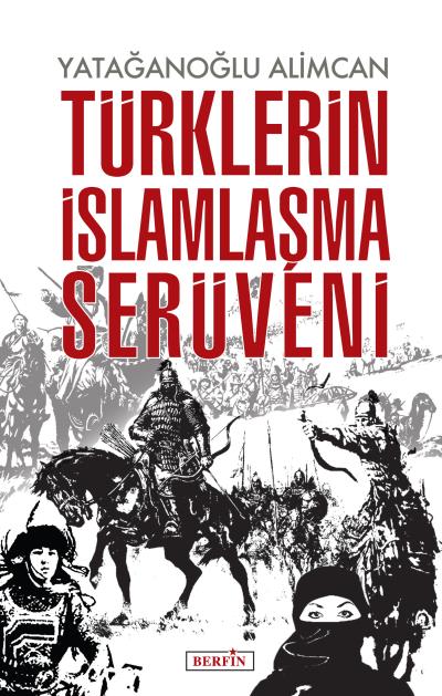 Türklerin İslamlaşma Serüveni - kitap Yatağanoğlu Alimcan