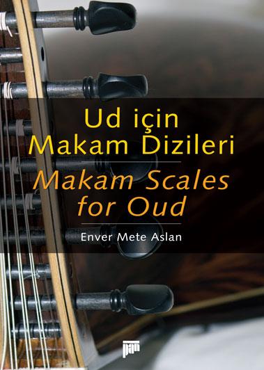 Ud için Makam Dizileri / Makam Scales for Oud - kitap Enver Mete Aslan