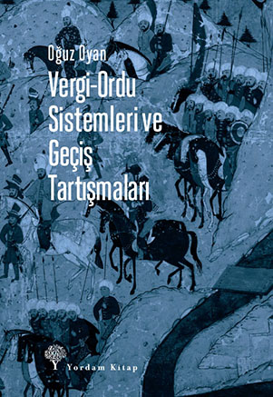 VERGİ-ORDU SİSTEMLERİ VE GEÇİŞ TARTIŞMALARI - kitap Oğuz OYAN