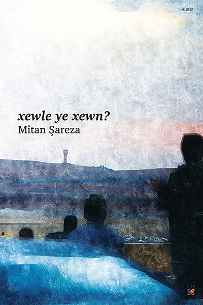 XEWLE YE XEWN - kitap MÎTAN ŞAREZA