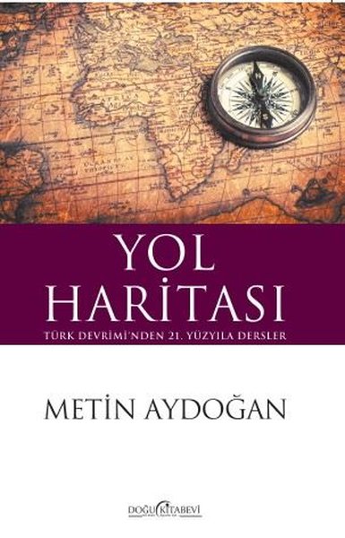 Yol Haritası Türk Devrimi'nden 21. Yüzyıla Dersler - kitap Metin Aydoğ