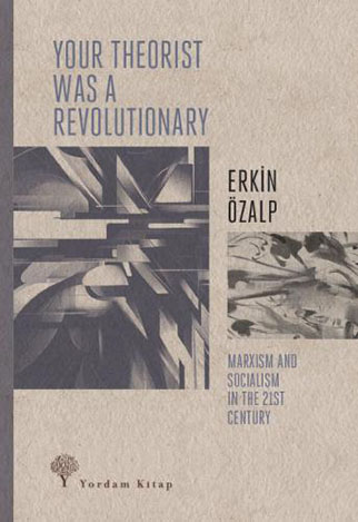 YOUR THEORIST WAS A REVOLUTIONARY - kitap Erkin ÖZALP