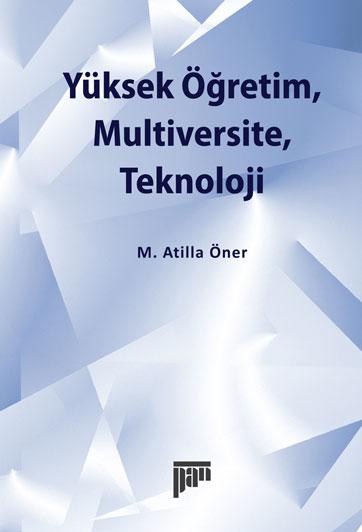 Yüksek Öğretim, Multiversite, Teknoloji - kitap M. Atilla Öner