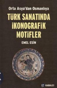 Orta Asya'dan Osmanlıya  Türk Sanatında İkonografik Motifler