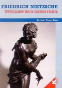 Yunanlıların Trajik Çağında Felsefe Yunanlıların Trajik Çağında Felsefe