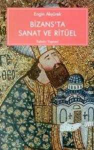 Bizans'ta Sanat ve Ritüel Kariye Güney Şapelinin İkonografisi ve İşlevi