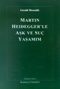 Martin Heidegger'le Aşk ve Suç Yaşamım