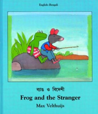 Frog and the Stranger (English-Bengali) Max Velthuijs