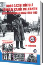 Kore Gazisi Kilisli Yüzbaşı Kamil Celkan'ın Hayatı ve Kahramanlıkları 1950-1951