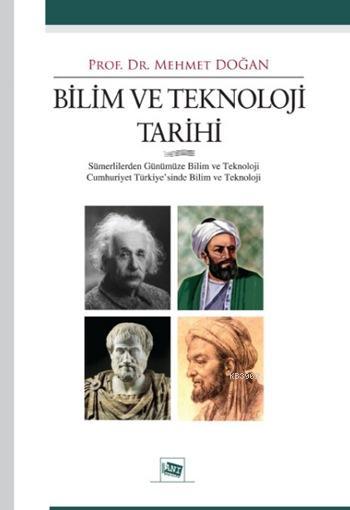 Bilim ve Teknoloji Tarihi; Sümerlerden  Günümüze Bilim ve  Teknoloji Cumhuriyet  Türkiye'sinde Bilim ve  Teknoloji