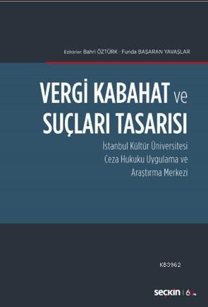 Vergi Kabahat ve Suçları Tasarısı; İstanbul Kültür Üniversitesi  Ceza Hukuku Uygulama ve Araştırma Merkezi