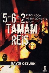 5-6-2 Tamam Reis... Kırcı, Ağca ve Bir Dönemin Cinayetleri 5-6-2 Tamam Reis... Kırcı, Ağca ve Bir Dönemin Cinayetleri