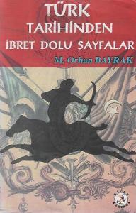 Türk Tarihinde İbret Dolu Sayfalar Türk Tarihinde İbret Dolu Sayfalar